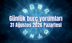 Günlük burç yorumları: 31 Ağustos 2026 Pazartesi