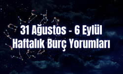 Haftalık Burç Yorumları 31 Ağustos – 6 Eylül | Bu Hafta 12 Burcu Neler Bekliyor?