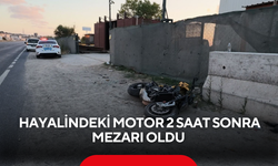 Hayalindeki motor 2 saat sonra mezarı oldu