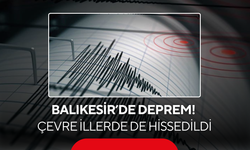 Balıkesir'de deprem... Çevre illerden de hissedildi