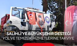 Salihli’ye Büyükşehir Desteği... Yol ve Temizlik Hizmetlerine Yeni Takviye