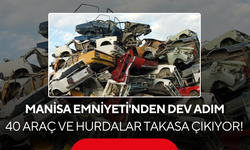 Manisa Emniyeti'nden Dev Adım: 40 Araç ve Tonlarca Hurda Takasa Çıkıyor!