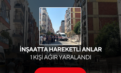 İnşaatta Hareketli Anlar: 1 Kişi Ağır Yaralandı