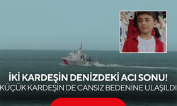 İki kardeşin denizdeki acı sonu! Küçük kardeşin de cansız bedenine ulaşıldı