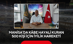 Manisa’da Kâbe Hayali Kuran 500 Kişi İçin İyilik Hareketi