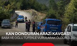 Kan donduran arazi kavgası! Baba ve oğlu tüfekle vurularak öldürüldü