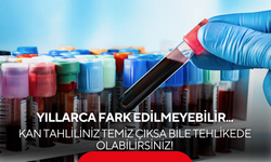 Kan tahliliniz temiz çıksa bile tehlikede olabilirsiniz! Gizlice ilerleyen o sinsi tehlike...