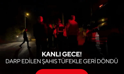 Kanlı gece! Darp edilen şahıs tüfekle geri döndü
