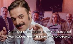 Karaciğer nakli sonrası ilk kez setlere çıktı! Ufuk Özkan “Hasip ile Nasip” kadrosunda