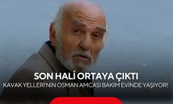 Kavak Yelleri'nin Osman amcası Erol Aksoy'un son hali ortaya çıktı