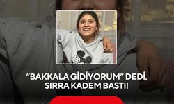 “Bakkala gidiyorum” dedi, sırra kadem bastı! 3 gündür haber alınamıyor