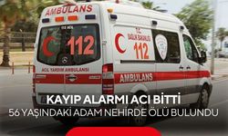 Kayıp alarmı acı bitti: 56 yaşındaki adam nehirde ölü bulundu