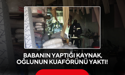 Babanın yaptığı kaynak, oğlunun kuaförünü yaktı!