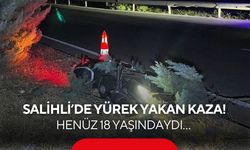 Salihli’de yürek yakan kaza! Henüz 18 yaşındaydı…
