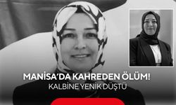Manisa’da kahreden ölüm! Kalbine yenik düştü