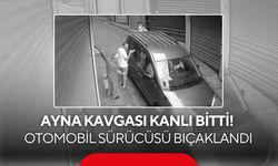 Ayna kavgası kanlı bitti! Otomobil sürücüsü bıçaklandı