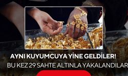 Aynı kuyumcuya yine geldiler! Bu kez 29 sahte altınla yakalandılar