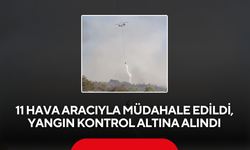 11 Hava Aracıyla Müdahale Edildi, Yangın Kontrol Altına Alındı
