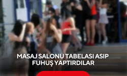 Masaj salonu tabelası asıp fuhuş yaptırdılar: Emniyet düğmeye bastı!