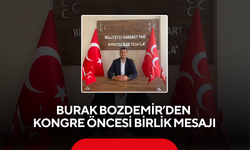 Burak Bozdemir’den Kongre Öncesi Birlik Mesajı
