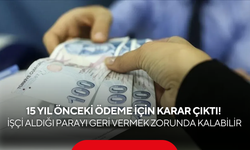 Milyonlarca çalışanı ilgilendiren karar: 15 yıl önceki hatalı ödeme geri istenecek!
