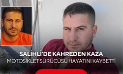 Salihli’de kahreden kaza: Motosiklet sürücüsü hayatını kaybetti