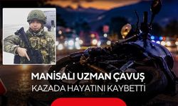 Bitlis'ten Manisa'ya acı haber: Uzman Çavuş’tan acı haber