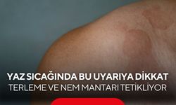 Yaz sıcağında bu uyarıya dikkat! Terleme ve nem mantarı tetikliyor