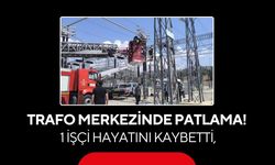 Bakım sırasında faciaya dönüştü! Trafo merkezindeki patlamada 1 işçi öldü, 1 ağır yaralı