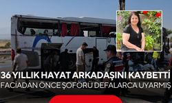 Otobüs kazasında eşini kaybetti! Şoförü defalarca uyardığı ortaya çıktı