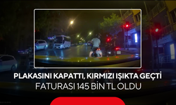 Plakasını kapattı, kırmızı ışıkta geçti ! Faturası 145 bin TL oldu