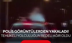 Polis görüntülerden yakaladı! Tehlikeli yolculuğun bedeli ağır oldu