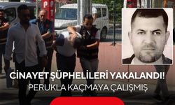 Cinayet şüphelileri yakalandı! Perukla kaçmaya çalışmış