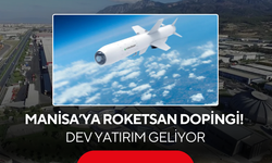 Manisa’ya Roketsan dopingi! Dev yatırım geliyor