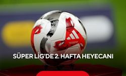 Süper Lig'de 2. hafta heyecanı