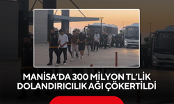 Manisa’da 300 milyon TL’lik dolandırıcılık ağı çökertildi