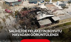 Salihli’de felaketin boyutu havadan görüntülendi