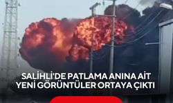 Salihli'de patlama anına ait yeni görüntüler ortaya çıktı