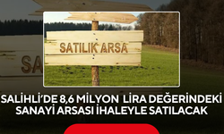 Salihli’de 8,6 milyon  lira değerindeki sanayi arsası ihaleyle satılacak