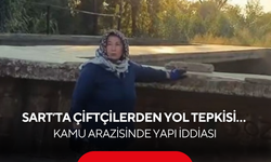 Sart’ta Çiftçilerden Yol Tepkisi… Kamu Arazisinde Yapı İddiası