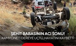 Şehit babasının acı sonu! Kamyoneti dereye uçtu, hayatını kaybetti
