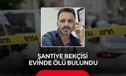 Şantiye bekçisi evinde ölü bulundu