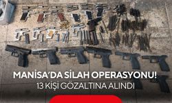 Manisa’da dev silah operasyonu! 13 kişi gözaltına alındı
