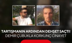 Tartışmanın ardından dehşet saçtı! Demir çubukla korkunç cinayet