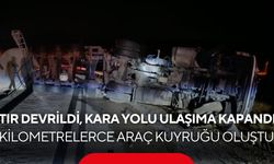 Tır devrildi, kara yolu ulaşıma kapandı! Kilometrelerce araç kuyruğu oluştu