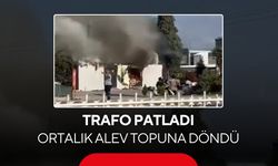 Trafo patladı, ortalık alev topuna döndü... Korkutan anlar kamerada!