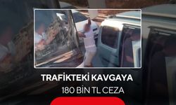 Trafikteki kavgaya 180 bin TL ceza