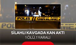 Silahlı kavgada kan aktı: 1 ölü, 1 yaralı