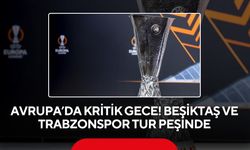 Avrupa’da kritik gece! Beşiktaş ve Trabzonspor tur peşinde