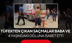 Tüfekten çıkan saçmalar baba ve 4 yaşındaki oğluna isabet etti!